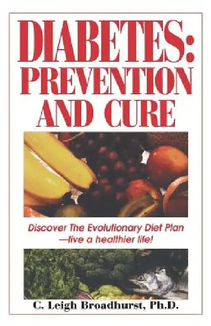 Diabetes: Prevention And Cure: Prevention and Cure by Leigh C. Broadhurst