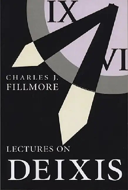 Lectures on Deixis: Volume 65 by Charles Fillmore