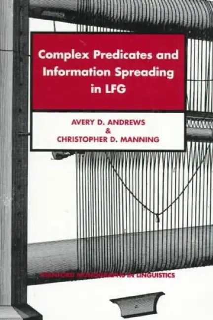 Complex Predicates and Information Spreading in Lfg by Avery D. Andrews
