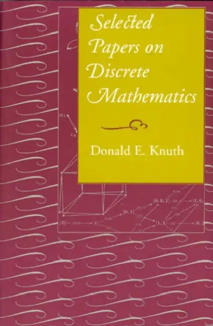 Selected Papers on Discrete Mathematics: Volume 106 by Donald E. Knuth