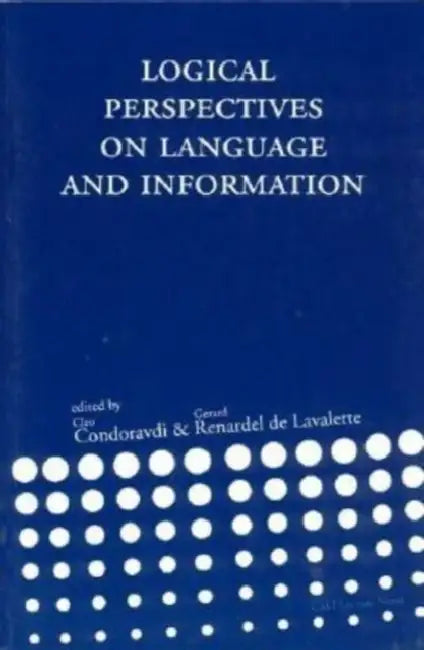 Logical Perspectives on Language and Information: Volume 120 by Cleo Condoravdi, Gerard Renardel de Lavalette