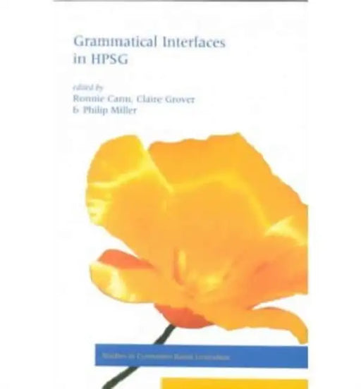 Grammatical Interfaces in Hpsg by Ronnie Cann, Claire Grover, Philip H. Miller