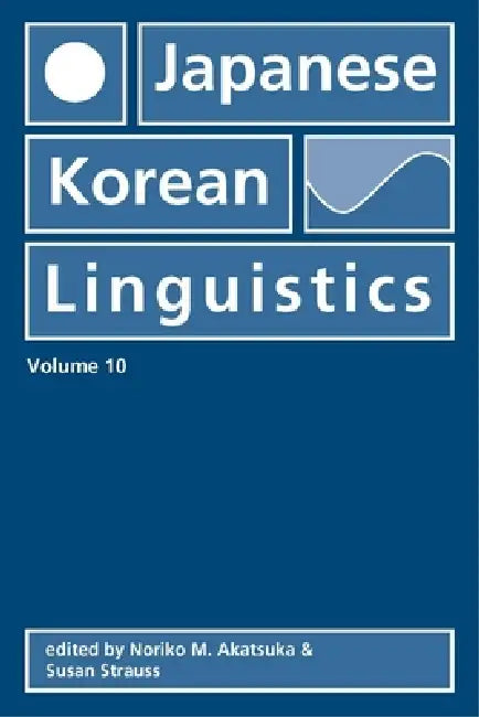 Japanese/Korean Linguistics, Volume 10: Volume 10 by Noriko Akatsuka, Susan Strauss