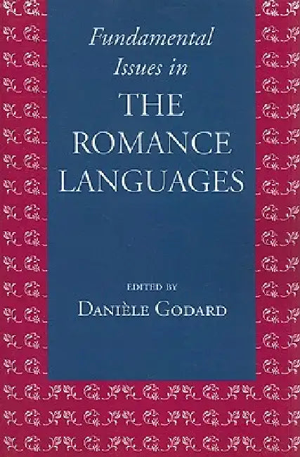 Fundamental Issues in the Romance Languages: Volume 195 by Danièle Godard