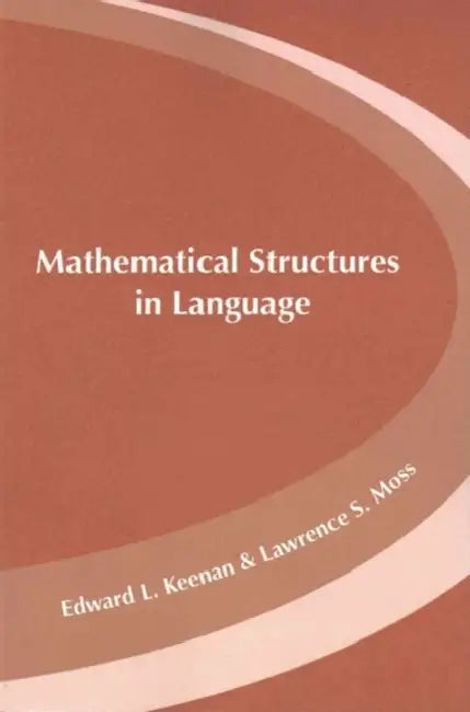 Mathematical Structures in Languages by Edward L. Keenan, Lawrence S. Moss