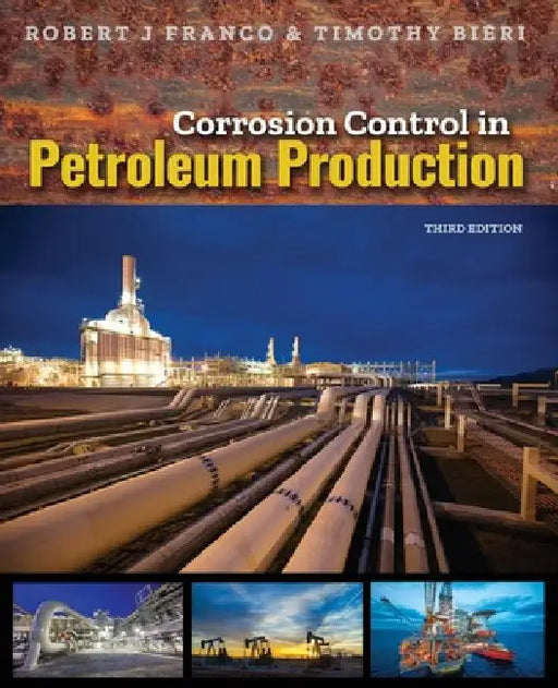 Corrosion Control in Petroleum Production, Third Edition by Robert J. Franco