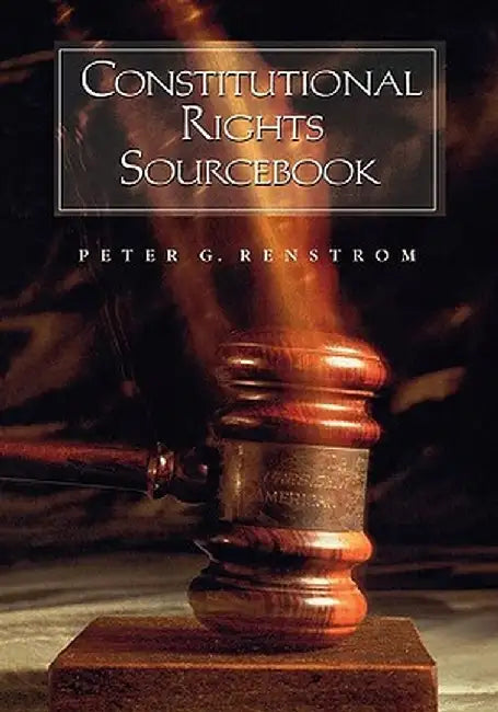 Constitutional Rights Sourcebook by Peter G. Renstrom