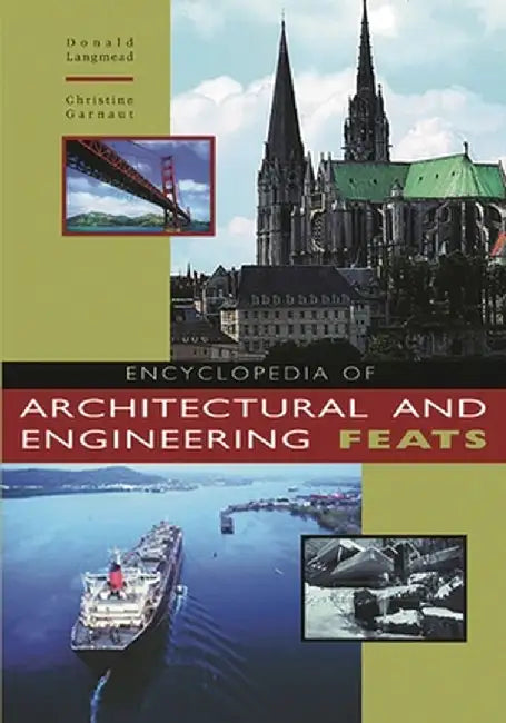 Encyclopedia of Architectural and Engineering Feats by Christine Garnaut