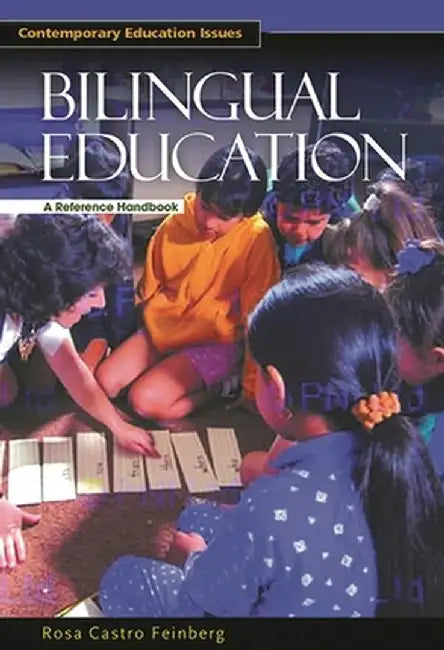 Bilingual Education: A Reference Handbook by Rosa Castro Feinberg