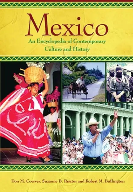 Mexico: An Encyclopedia of Contemporary Culture and History by Suzanne B. Pasztor