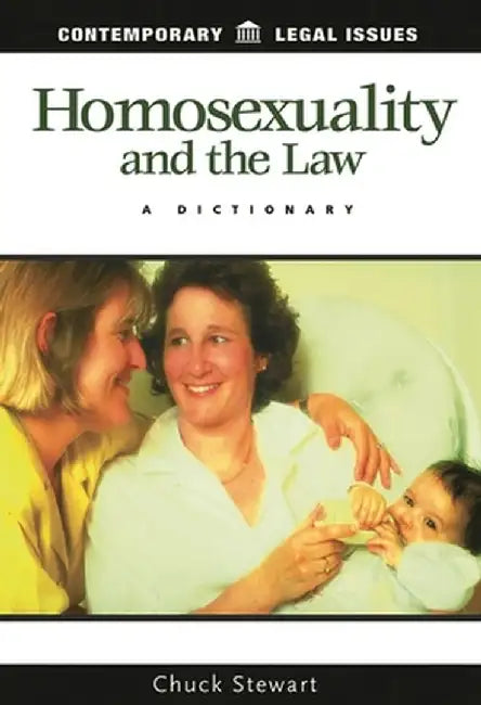 Homosexuality and the Law: A Dictionary by Chuck Stewart