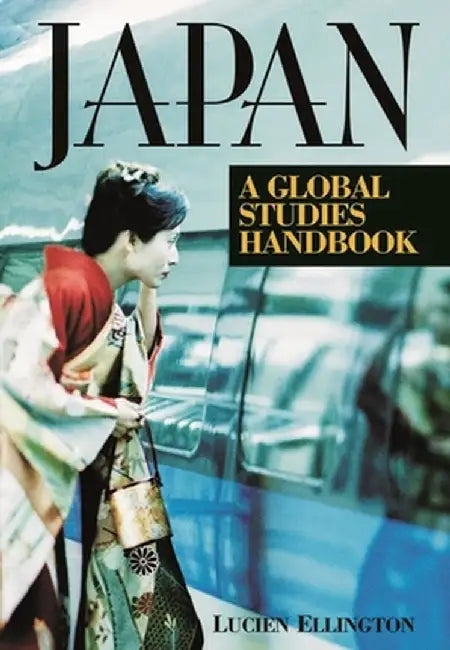Japan: A Global Studies Handbook by Lucien Ellington