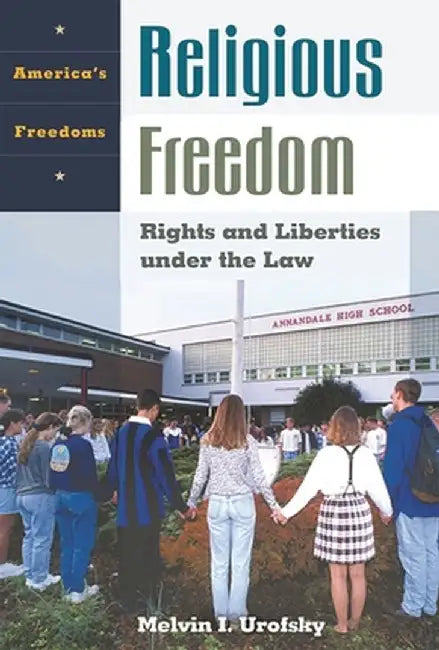 Religious Freedom: Rights and Liberties Under the Law by Melvin I. Urofsky