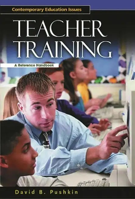 Teacher Training: A Reference Handbook by David B. Pushkin