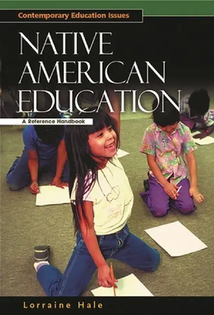 Native American Education: A Reference Handbook by Lorraine Hale