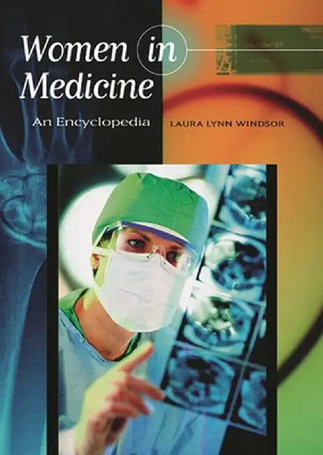 Women in Medicine: An Encyclopedia by Laura Windsor