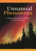Unnatural Phenomena: A Guide to the Bizarre Wonders of North America by Jerome Clark