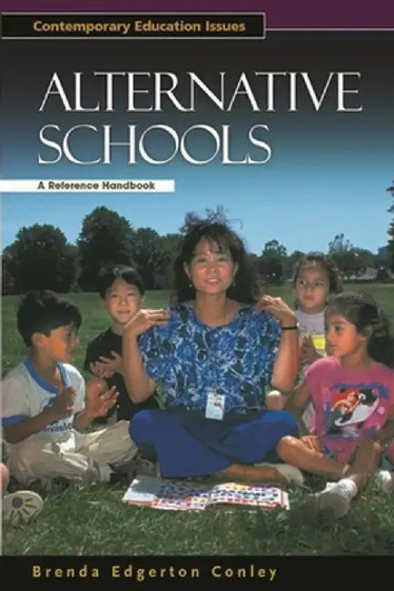 Alternative Schools: A Reference Handbook by Brenda Edgerton Conley