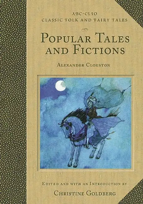 Popular Tales and Fictions: Their Migrations and Transformations by Christine Goldberg
