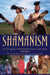 Shamanism: An Encyclopedia of World Beliefs, Practices, and Culture 2v by Mariko Walter