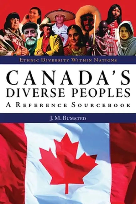 Canada's Diverse Peoples: A Reference Sourcebook by J. M. Bumsted