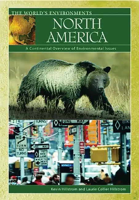 North America: A Continental Overview of Environmental Issues by Kevin Hillstrom