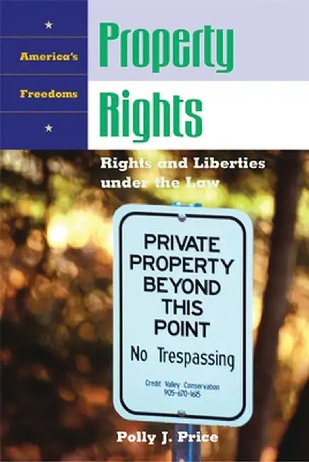 Property Rights: Rights and Liberties Under the Law by Polly J. Price