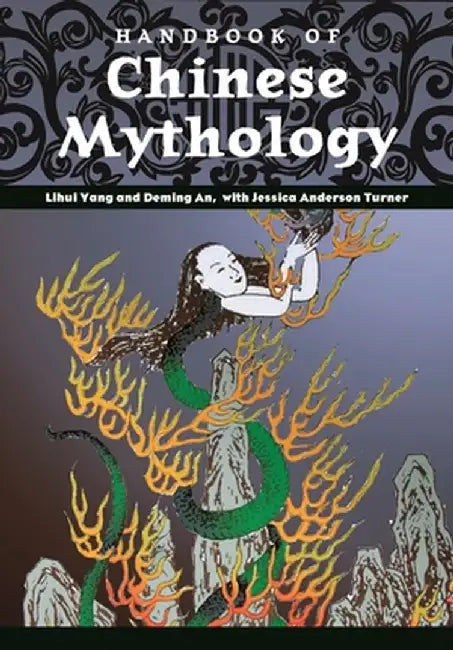 Handbook of Chinese Mythology by Lihui Yang