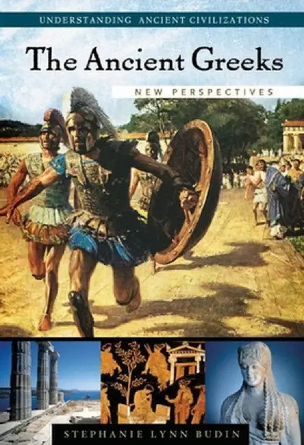 The Ancient Greeks: New Perspectives by Stephanie Lynn Budin