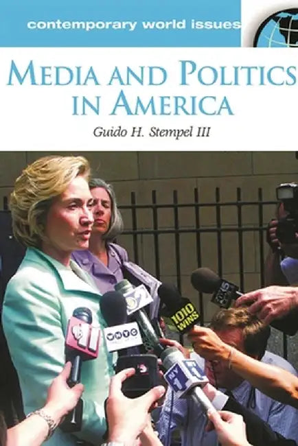 Media and Politics in America: A Reference Handbook by Guido Stempel