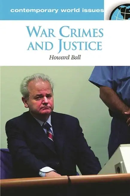 War Crimes and Justice: A Reference Handbook by Howard Ball