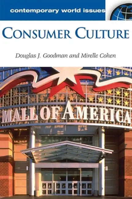Consumer Culture: A Reference Handbook by Douglas Goodman