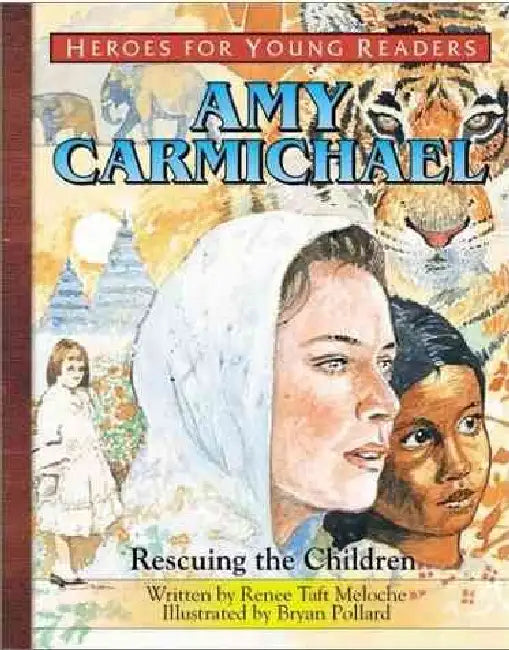 Amy Carmichael Rescuing the Children (Heroes for Young Readers) by Renee Meloche, Meloche Renee, Bryan Pollard