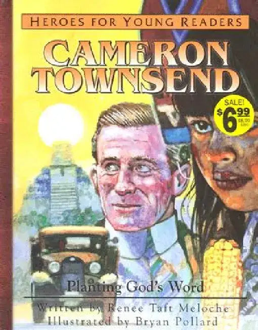 Cameron Townsend Planting Gods Word (Heroes for Young Readers) by Renee Taft Meloche