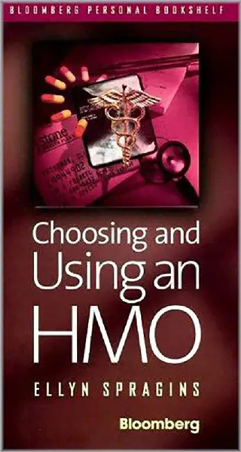 Choosing And Using An Hmo by Ellyn Spragins