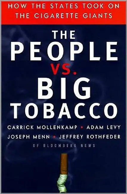 The People Vs. Big Tobacco: How the States to ok on the Cigarettte Giants by Carrick Mollenkamp, Others