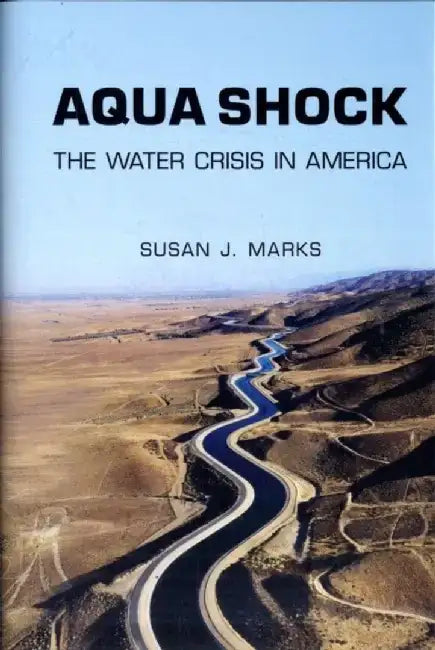 Aqua Shock: Water in Crisis by Susan J. Marks
