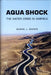 Aqua Shock: Water in Crisis by Susan J. Marks