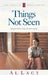 Things Not Seen by Al Lacy