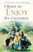 I Want to Enjoy My Children by Henry Brandt