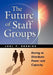 The Future of Staff Groups by Joel P. Henning