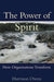 The Power of Spirit: How Organizations Transform by Harrison Owen