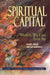 Spiritual Capital: Wealth We Can Live by by Danah Zohar