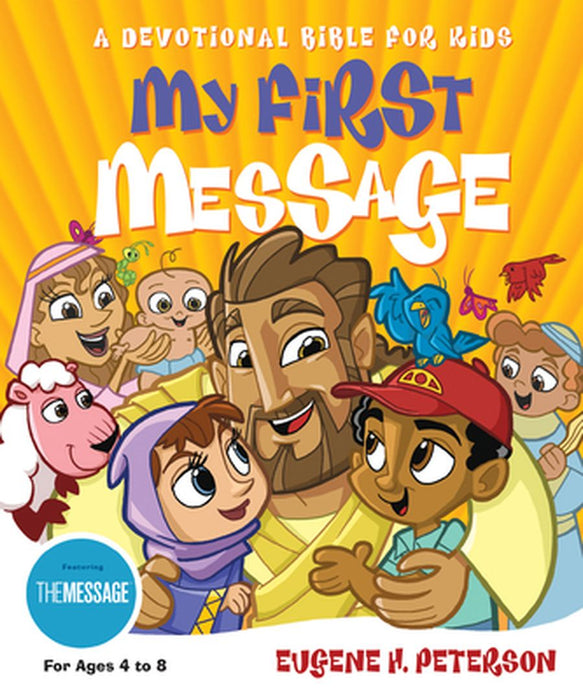 My First Message-MS: A Devotional Bible for Kids by Eugene H. Peterson