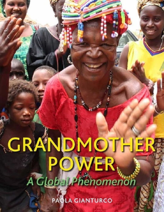 Grandmother Power: A Global Phenomenon by Paola Gianturco