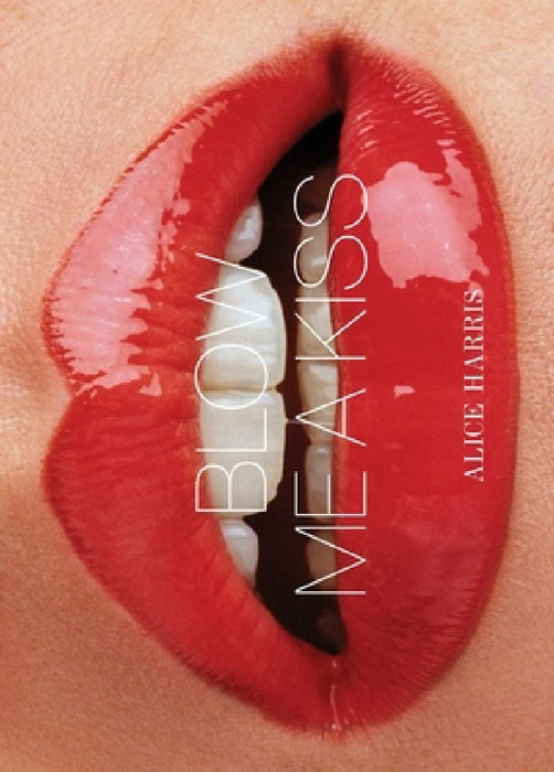 Blow Me a Kiss by Alice Harris
