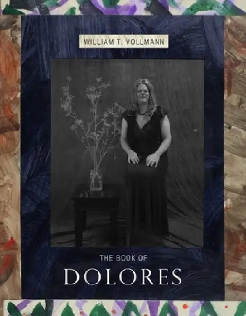 The Book of Dolores by William T. Vollmann