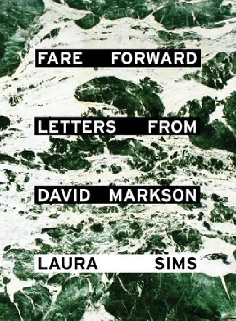 Fare Forward: Letters from David Markson by Laura Sims