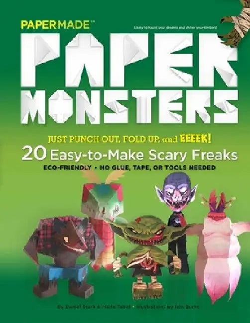 Paper Monsters: 20 Easy-To-Make Scary Freaks: Just Punch Out, Fold Up, and Eeeek! by Papermade