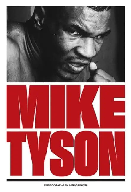 Mike Tyson: 1981-1991 by Lori Grinker